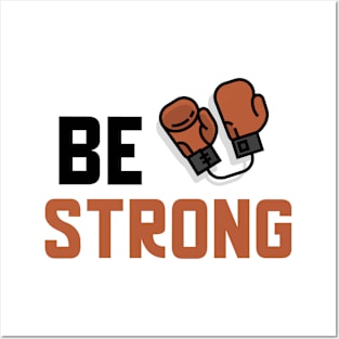 Be Strong Posters and Art